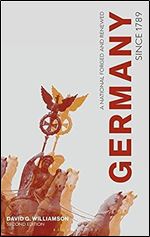 Germany since 1789: A Nation Forged and Renewed Ed 2