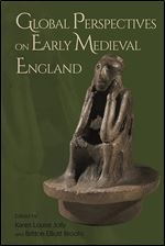 Global Perspectives on Early Medieval England (Anglo-Saxon Studies, 44)