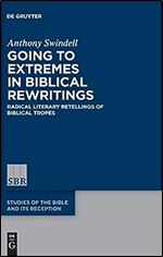 Going to Extremes in Biblical Rewritings: Radical Literary Retellings of Biblical Tropes (Issn, 22)