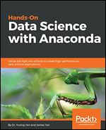HandsOn Data Science with Anaconda: Utilize the right mix of tools to create high-performance data science applications