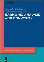 Harmonic Analysis and Convexity (Advances in Analysis and Geometry Book 9)