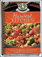 Harvest Kitchen Cookbook: Savor autumn's best family recipes, a bushel or tips and gifts from the kitchen all to warm your home this season (Seasonal Cookbook Collection)