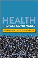 Health in a Post-COVID World: Lessons from the Crisis of Western Liberalism