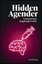 Hidden Agender: Transgenderism's Struggle Against Reality (Societas)
