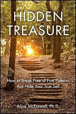 Hidden Treasure: How to Break Free of Five Patterns that Hide Your True Self
