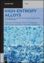 High-Entropy Alloys: Processing, Alloying Element, Microstructure and Properties (De Gruyter Stem)