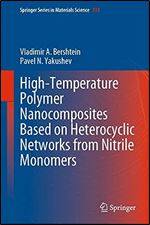 High-Temperature Polymer Nanocomposites Based on Heterocyclic Networks from Nitrile Monomers (Springer Series in Materials Science, 334)