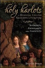 Holy Harlots in Medieval English Religious Literature: Authority, Exemplarity and Femininity (Gender in the Middle Ages, 17)