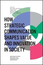 How Strategic Communication Shapes Value and Innovation in Society (Advances in Public Relations and Communication Management, 2)