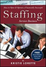 How to Open & Operate a Financially Successful Staffing Service Business