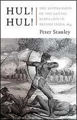 Hul! Hul!: The Suppression of the Santal Rebellion in Bengal, 1855