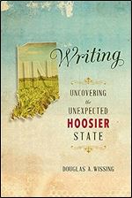 IN Writing: Uncovering the Unexpected Hoosier State