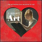 I (Heart) Art: Work We Love from The Metropolitan Museum of Art