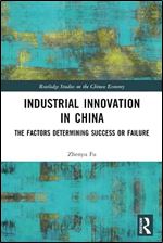 Industrial Innovation in China: The Factors Determining Success or Failure (Routledge Studies on the Chinese Economy)
