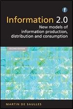 Information 2.0: New models of information production, distribution and consumption Ed 2