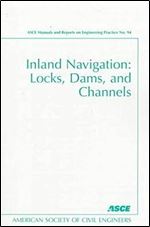 Inland Navigation: Locks, Dams, and Channels (ASCE MANUAL AND REPORTS ON ENGINEERING PRACTICE)