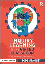 Inquiry Learning in the Gifted Classroom: It s a Problem-Based World