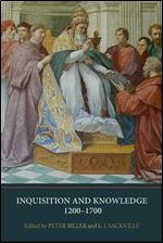 Inquisition and Knowledge, 1200-1700 (Heresy and Inquisition in the Middle Ages, 10)