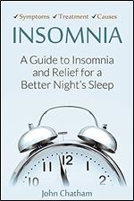 Insomnia: A Guide to Insomnia and Relief for a Better Night's Sleep