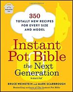 Instant Pot Bible: The Next Generation: 350 Totally New Recipes for Every Size and Model (Instant Pot Bible, 3)