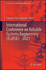 International Conference on Reliable Systems Engineering (ICoRSE) - 2023 (Lecture Notes in Networks and Systems, 762)