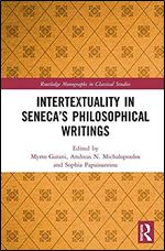 Intertextuality in Seneca s Philosophical Writings (Routledge Monographs in Classical Studies)