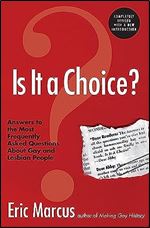 Is It a Choice? Answers to the Most Frequently Asked Questions About Gay & Lesbian People, Third Edition Ed 3