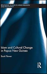 Islam and Cultural Change in Papua New Guinea (Routledge Studies in Asian Religion and Philosophy)