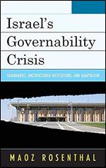 Israel's Governability Crisis: Quandaries, Unstructured Institutions, and Adaptation