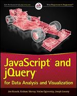 JavaScript and jQuery for Data Analysis and Visualization.