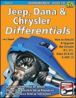 Jeep, Dana & Chrysler Differentials: How to Rebuild the 8-1/4, 8-3/4, Dana 44 & 60 & AMC 20