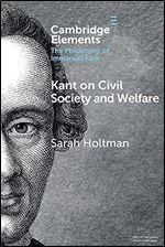 Kant on Civil Society and Welfare (Elements in the Philosophy of Immanuel Kant)