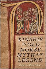 Kinship in Old Norse Myth and Legend (Studies in Old Norse Literature, 10)