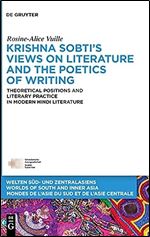Krishna Sobti s Views on Literature and the Poetics of Writing: Theoretical Positions and Literary Practice in Modern Hindi Literature (Issn)