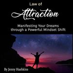 Law of Attraction: Manifesting Your Dreams through a Powerful Mindset Shift [Audiobook]