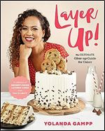 Layer Up!: The Ultimate Glow Up Guide for Cakes from How to Cake It