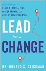 Lead for a Change: Proven Strategies to Clarify Expectations, Foster Growth, and Achieve Breakthroughs
