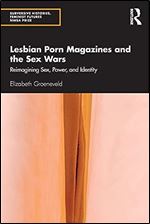 Lesbian Porn Magazines and the Sex Wars (Subversive Histories, Feminist Futures)