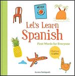 Let's Learn Spanish: First Words for Everyone (Learning Spanish for Children Spanish for Preschooler Spanish Learning Book)
