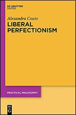 Liberal Perfectionism (Practical Philosophy, 19)