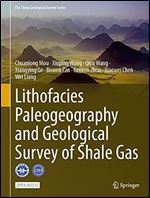 Lithofacies Paleogeography and Geological Survey of Shale Gas (The China Geological Survey Series)