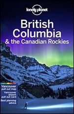 Lonely Planet British Columbia & the Canadian Rockies 8 (Travel Guide) Ed 8