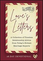 Love s Letters (A Collection of Timeless Relationship Advice from Today s Hottest Marriage Experts)