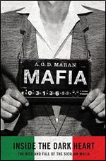 Mafia: Inside the Dark Heart: The Rise and Fall of the Sicilian Mafia