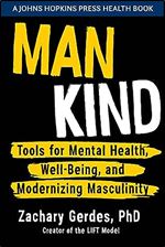 Man Kind: Tools for Mental Health, Well-Being, and Modernizing Masculinity (A Johns Hopkins Press Health Book)