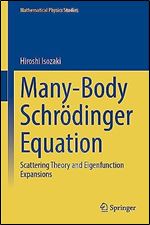 Many-Body Schr dinger Equation: Scattering Theory and Eigenfunction Expansions (Mathematical Physics Studies)