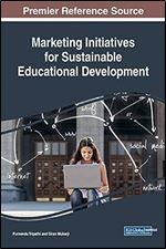 Marketing Initiatives for Sustainable Educational Development (Advances in Educational Marketing, Administration, and Leadership)