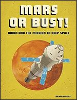 Mars or Bust!: Orion and the Mission to Deep Space (Future Space)