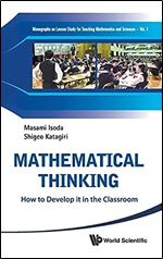 Mathematical Thinking: How to Develop It in the Classroom (Monographs on Lesson Study in Mathematics and Science, 1)