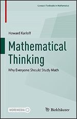 Mathematical Thinking: Why Everyone Should Study Math (Compact Textbooks in Mathematics)